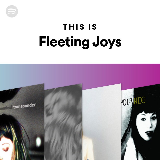 This Is Fleeting Joys - playlist by Spotify | Spotify