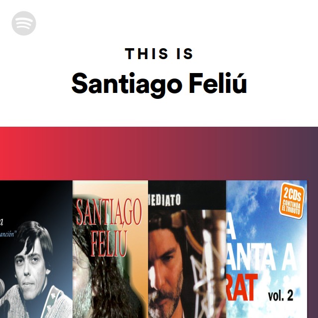 This Is Santiago Feliú Playlist By Spotify Spotify