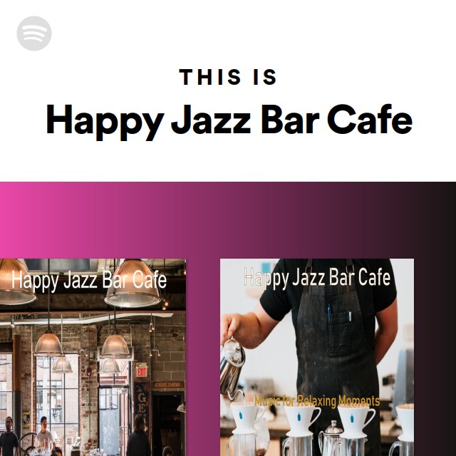 This Is Happy Jazz Bar Cafe - playlist by Spotify | Spotify