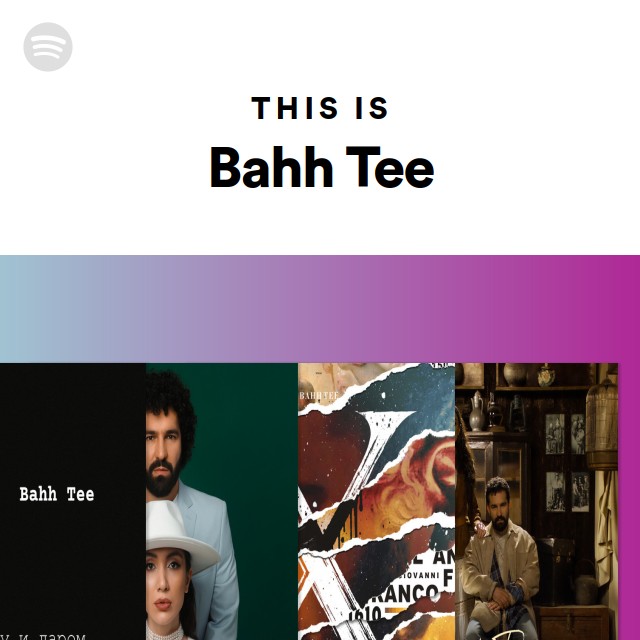 This Is Bahh Tee - playlist by Spotify | Spotify