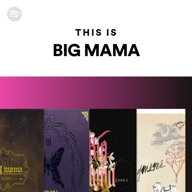 BIG MAMA | Spotify