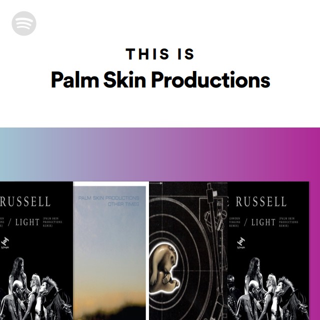 Palm Skin Productions | Spotify