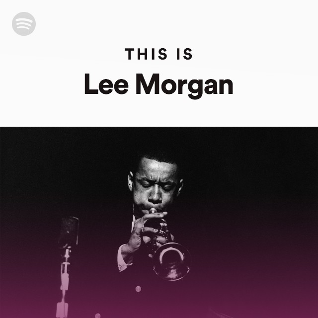 This Is Lee Morgan - playlist by Spotify | Spotify