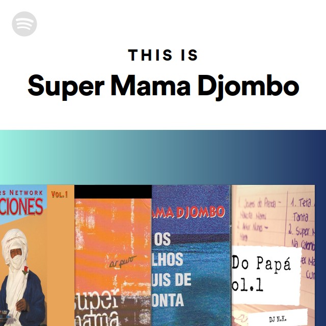 This Is Super Mama Djombo Playlist By Spotify Spotify