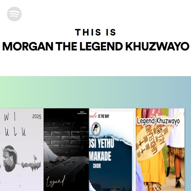 This Is MORGAN THE LEGEND KHUZWAYO - playlist by Spotify | Spotify