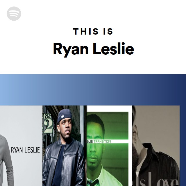 This Is Ryan Leslie - Playlist By Spotify | Spotify