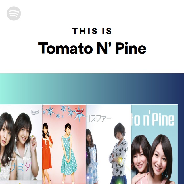 Tomato N' Pine | Spotify