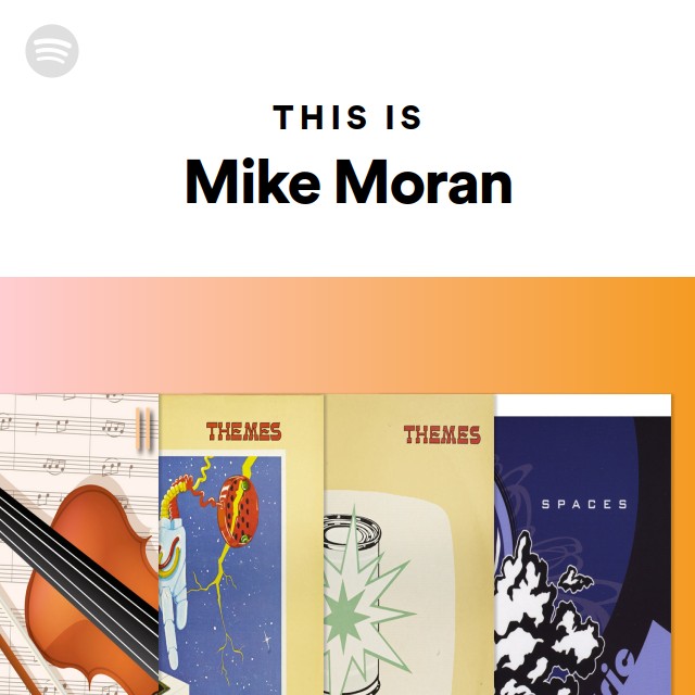This Is Mike Moran - playlist by Spotify | Spotify