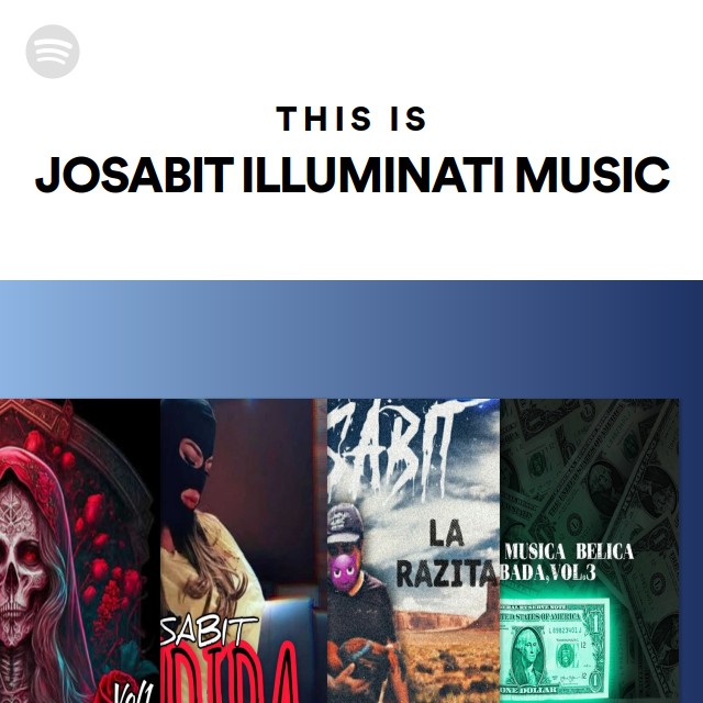 This Is JOSABIT ILLUMINATI MUSIC - playlist by Spotify | Spotify