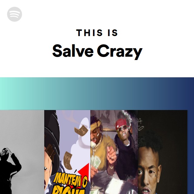 This Is Salve Crazy - playlist by Spotify | Spotify