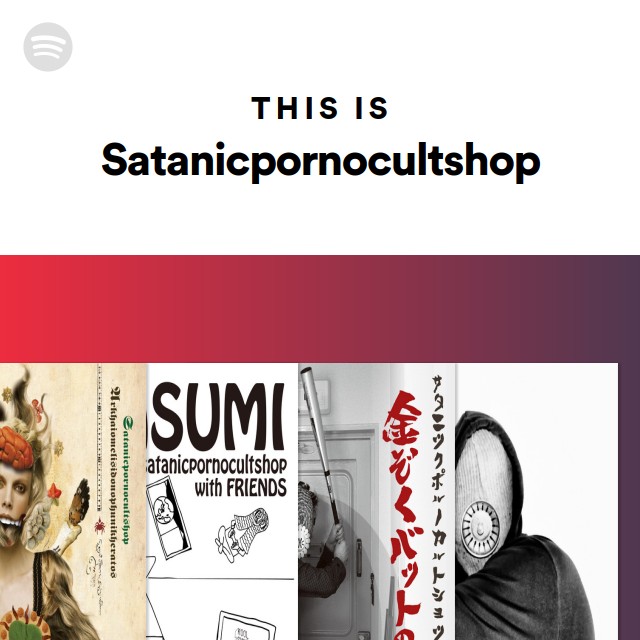 Satanicpornocultshop | Spotify