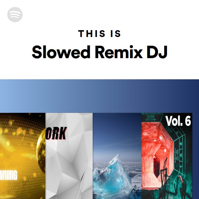 This Is Slowed Remix DJ - playlist by Spotify | Spotify