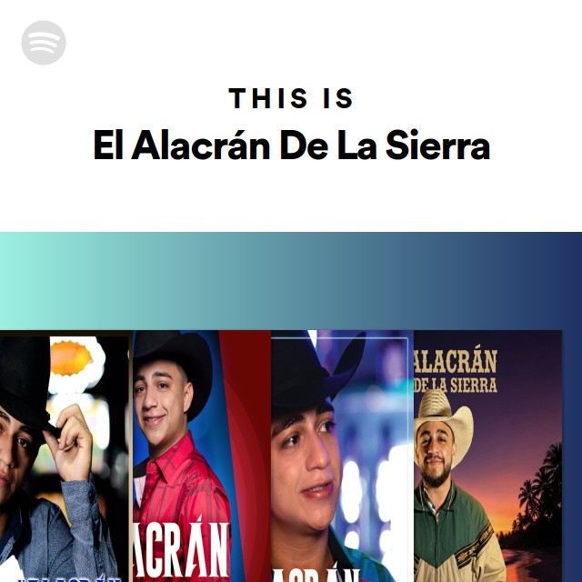 This Is El Alacrán De La Sierra - playlist by Spotify | Spotify