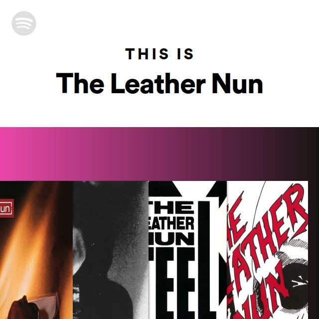 This Is The Leather Nun - playlist by Spotify | Spotify
