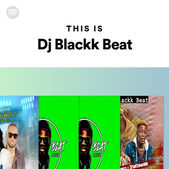 This is dj blackk beat playlist by spotify spotify
