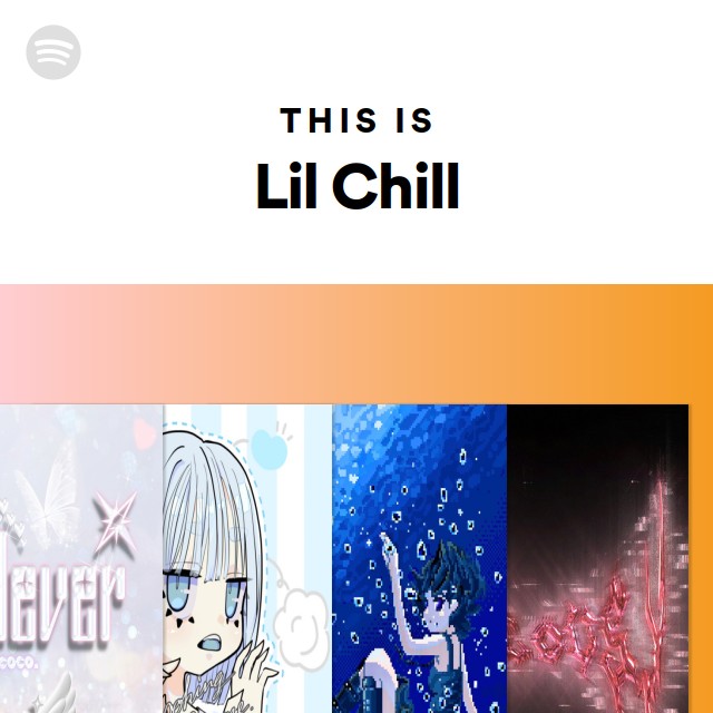 Lil Chill | Spotify