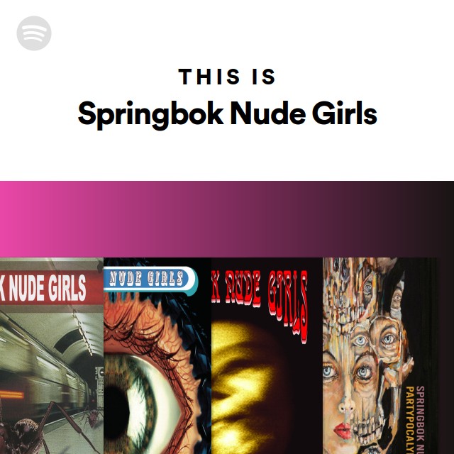 This Is Springbok Nude Girls Playlist By Spotify Spotify