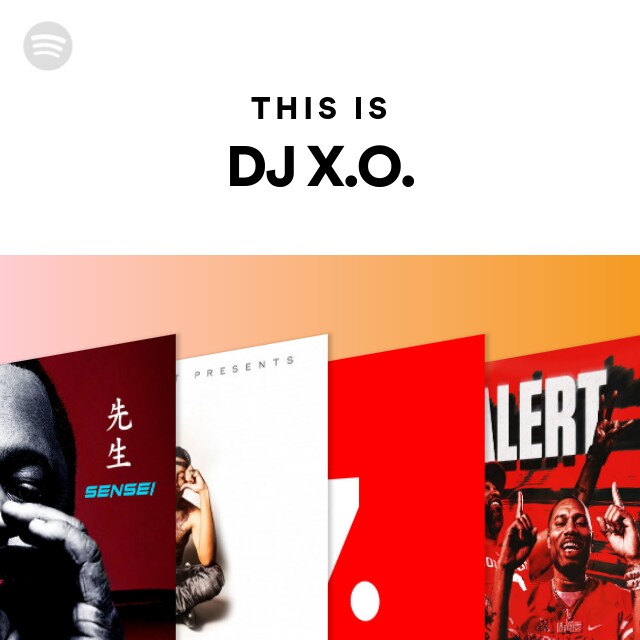 DJ X.O. | Spotify