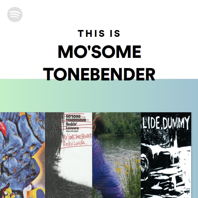 MO'SOME TONEBENDER | Spotify