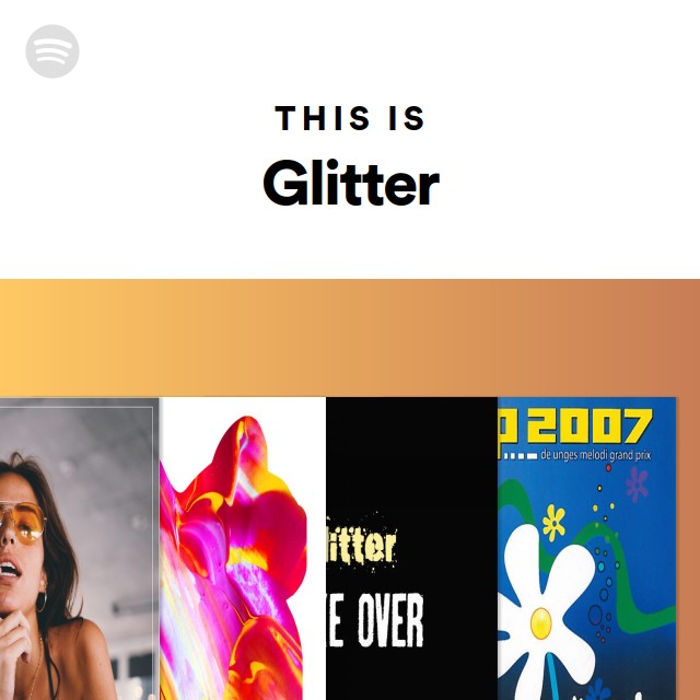 This Is Glitter - playlist by Spotify | Spotify