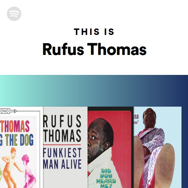 This Is Rufus Thomas - playlist by Spotify | Spotify