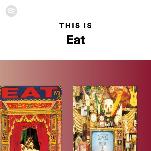 Eat | Spotify