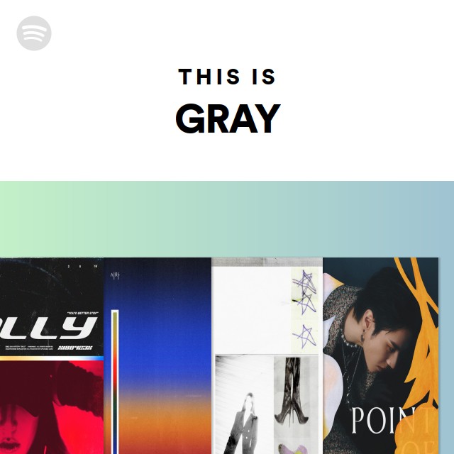 This Is Gray Playlist By Spotify Spotify