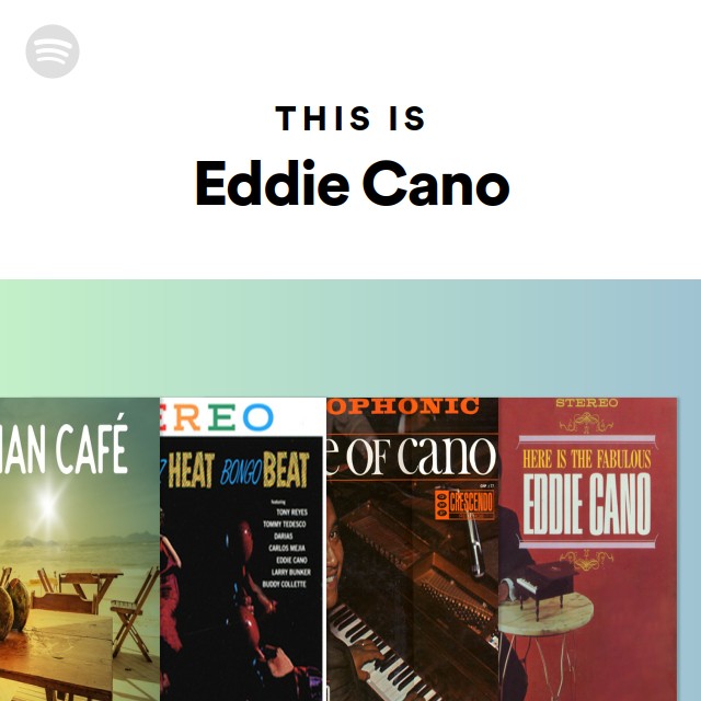 Eddie Cano | Spotify