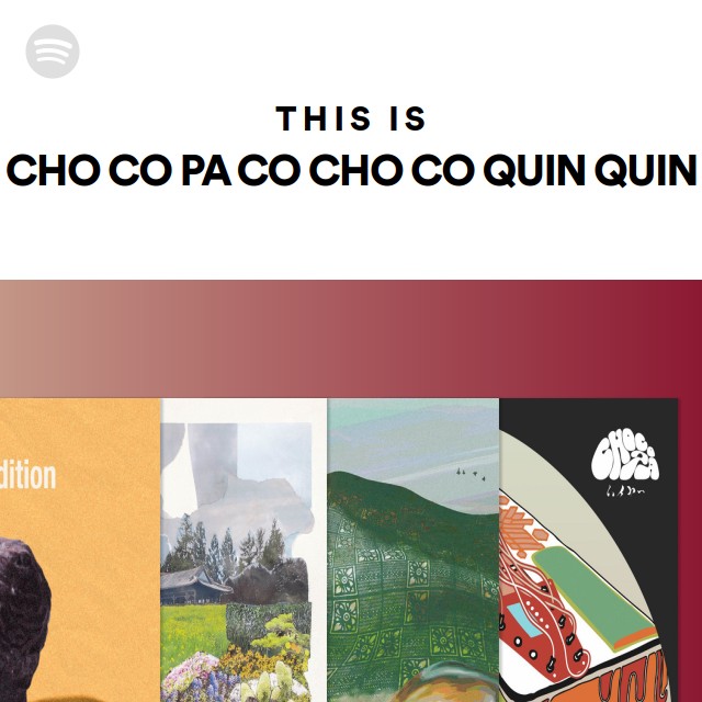 CHO CO PA CO CHO CO QUIN QUIN | Spotify