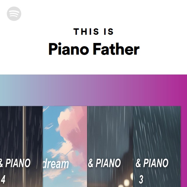 This Is Piano Father - playlist by Spotify | Spotify