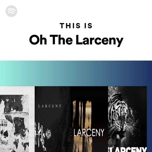 This Is Oh The Larceny - playlist by Spotify | Spotify