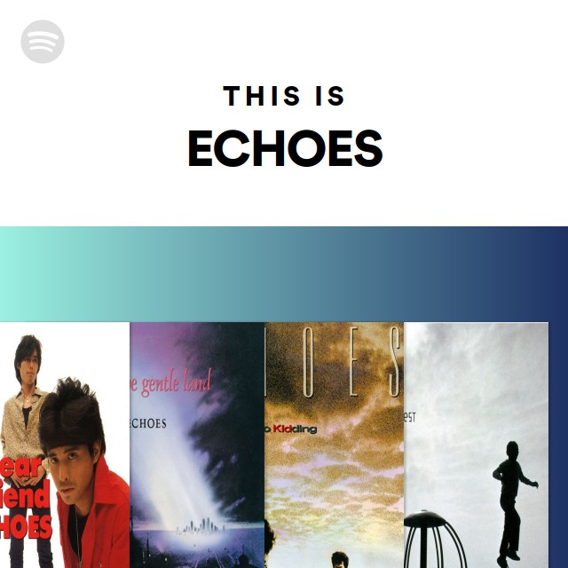 ECHOES | Spotify