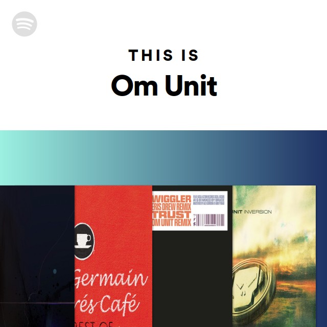 This Is Om Unit - playlist by Spotify | Spotify