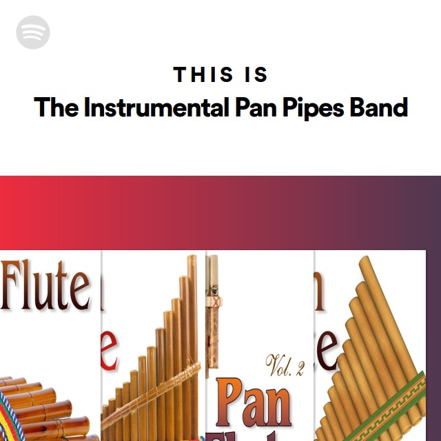 This Is The Instrumental Pan Pipes Band playlist by Spotify Spotify