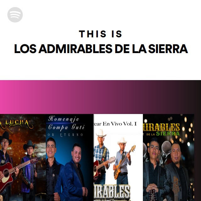 This Is LOS ADMIRABLES DE LA SIERRA - playlist by Spotify | Spotify