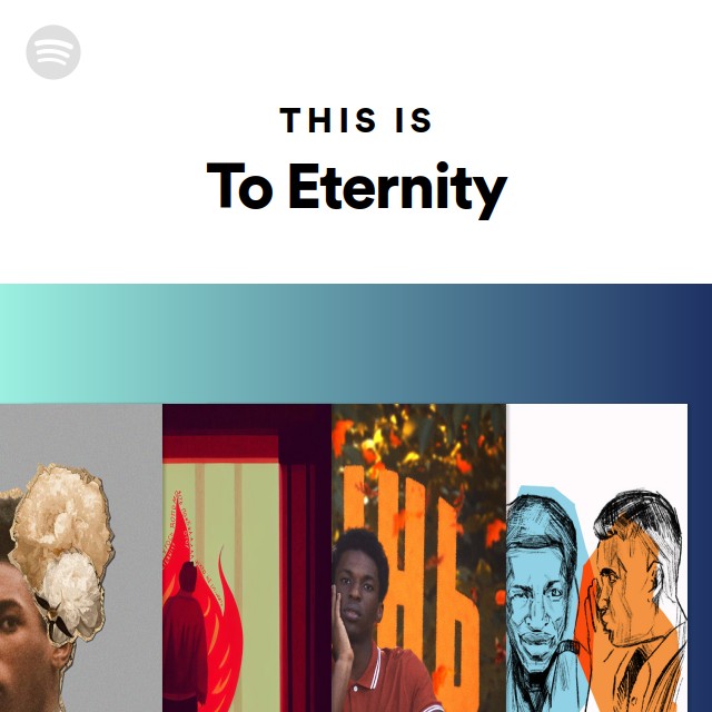 This Is To Eternity | Spotify Playlist