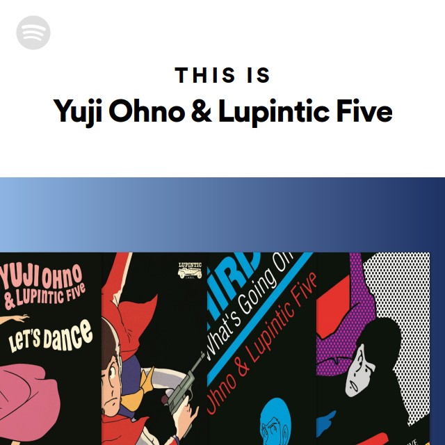 This Is Yuji Ohno & Lupintic Five - playlist by Spotify | Spotify
