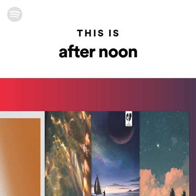 This Is after noon | Spotify Playlist This Is after noon