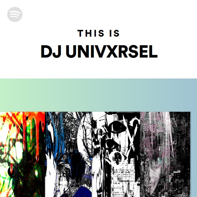 This Is DJ UNIVXRSEL | Spotify Playlist
