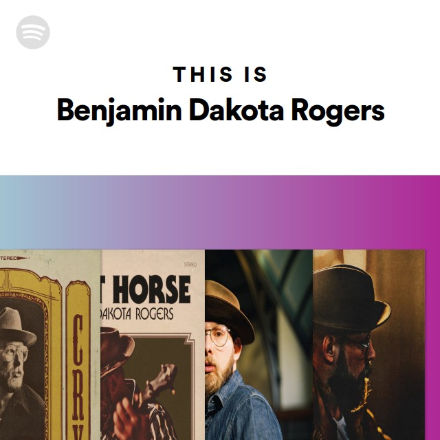 This Is Benjamin Dakota Rogers playlist by Spotify Spotify