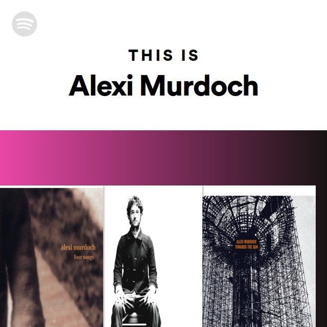 This Is Alexi Murdoch - playlist by Spotify | Spotify