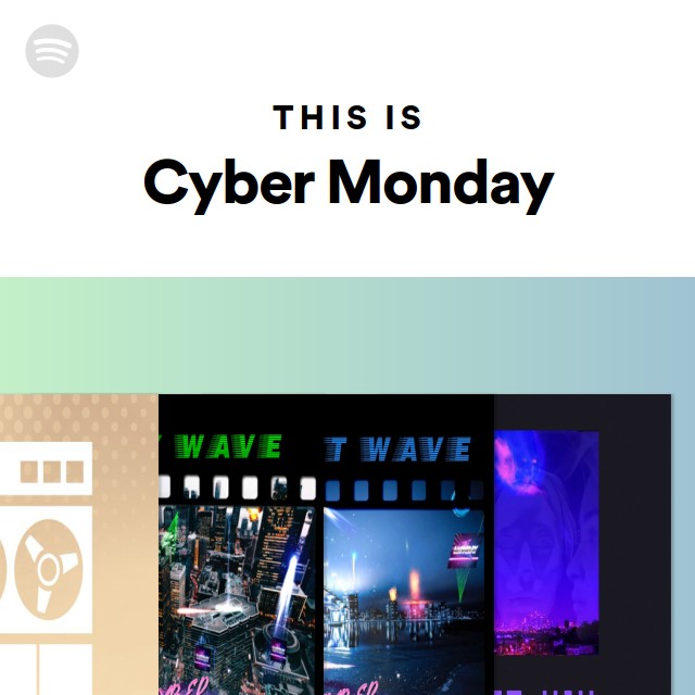 This Is Cyber Monday - playlist by Spotify | Spotify