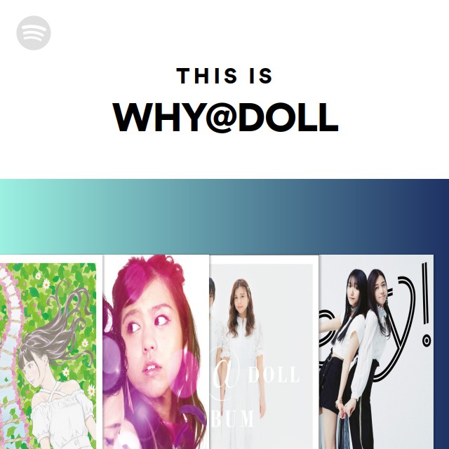 WHY@DOLL | Spotify