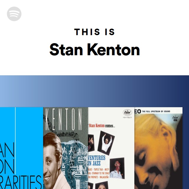 This Is Stan Kenton - playlist by Spotify | Spotify
