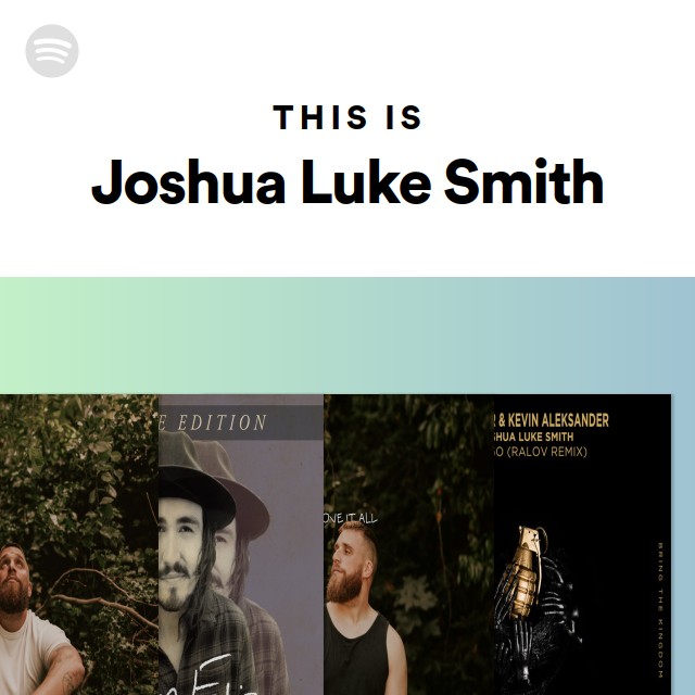 This Is Joshua Luke Smith - playlist by Spotify | Spotify