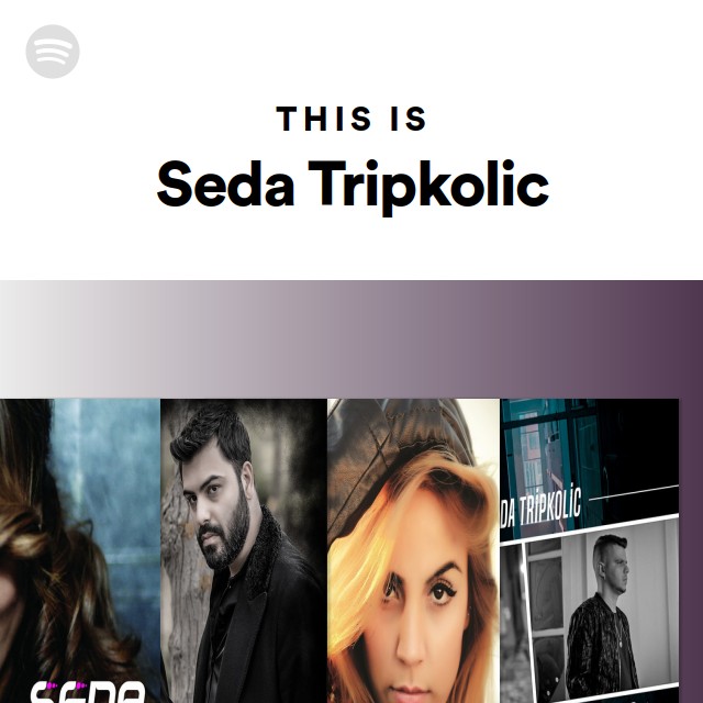 This Is Seda Tripkolic - playlist by Spotify | Spotify