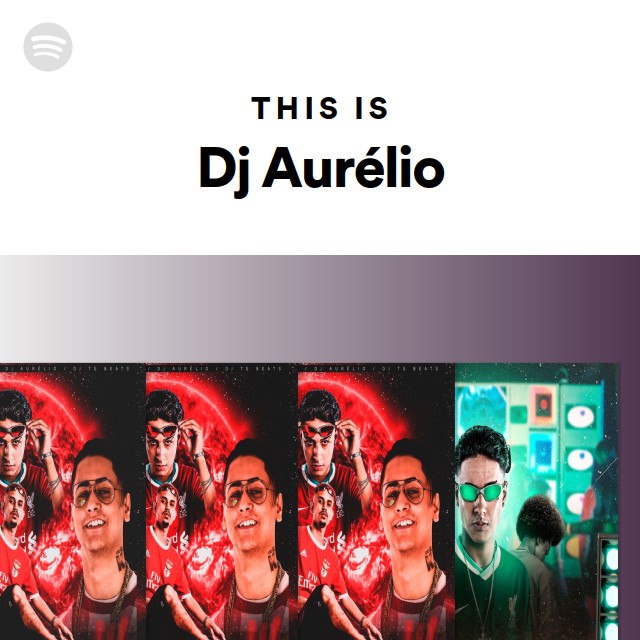 This Is Dj Aurélio - playlist by Spotify | Spotify