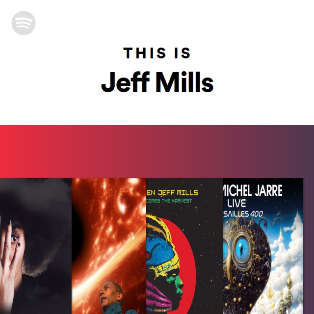 This Is Jeff Mills - playlist by Spotify | Spotify