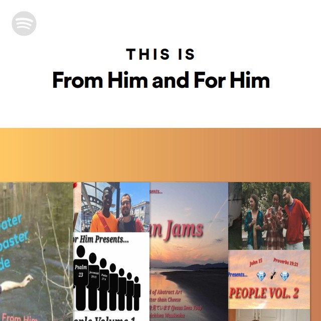 This Is From Him And For Him Playlist By Spotify Spotify