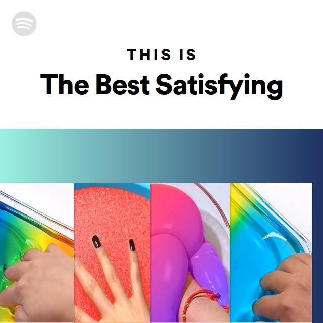 This Is The Best Satisfying - playlist by Spotify | Spotify